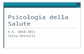 Psicologia della Salute A.A. 2010-2011 Catia Ghinelli.