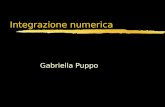 Integrazione numerica Gabriella Puppo. Integrazione numerica zFormula dei trapezi zFormula di Simpson zStima numerica dellaccuratezza zFunzioni di quadratura.