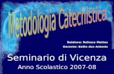 Seminario di Vicenza Anno Scolastico 2007-08 Relatore: Refosco Matteo Docente: Bollin don Antonio.