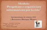 IDM Sperimentiamo lo schema IDM IDM ( I nteractive D ialogue M odel ) Corsista : Destro Loretta DOL 2011-2012 Cl. I3 Tutor del Modulo : Simona Manzolillo.