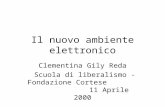 Il nuovo ambiente elettronico Clementina Gily Reda Scuola di liberalismo - Fondazione Cortese 11 Aprile 2000.