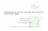 Concezio Bozzi, INFN Ferrara, 27-28 Maggio 2004 Violazione di CP nel sistema dei B con il rivelatore BaBar Concezio Bozzi INFN Ferrara 27-28 Maggio 2004.