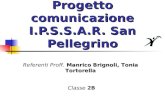 Progetto comunicazione I.P.S.S.A.R. San Pellegrino ManricoBrignoli, Tonia Tortorella Referenti Proff. Manrico Brignoli, Tonia Tortorella Classe 2B.