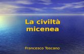 Francesco Toscano La civiltà micenea. I più importanti siti micenei (1400 – 1200 a. C.)