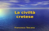 Francesco Toscano La civiltà cretese. Il Mediterraneo centrale la civiltà cretese si sviluppa sullisola di Creta: terra fertile e al centro delle vie.
