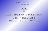 CCNL E DISCIPLINA GIURIDICA DEL PERSONALE DEGLI ENTI LOCALI CORSO CGIL – CISL 7 OTTOBRE 2009.