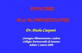 EDUCARE ALL'ALIMENTAZIONE Dr. Paola Caspani Convegno Alimentazione e Salute Collegio Arcivescovile di Saronno Sabato 1 marzo 2008.