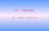 LA TOSCANA di Paolo Schirato. Posizione e confini La Toscana è situata nellItalia centrale. A Nord confina con lEmilia Romagna e la Liguria, a Est con.