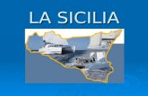 LA SICILIA. POSIZIONE E CONFINI La Sicilia è la regione più estesa dItalia e lisola più vasta del Mediterraneo. Di forma triangolare, è bagnata a nord.