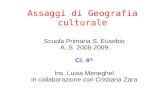 Assaggi di Geografia culturale Scuola Primaria S. Eusebio A. S. 2008-2009 Cl. 4^ Ins. Luisa Meneghel in collaborazione con Cristiana Zara.