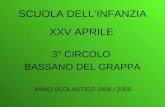 SCUOLA DELLINFANZIA XXV APRILE 3° CIRCOLO BASSANO DEL GRAPPA ANNO SCOLASTICO 2008 / 2009.