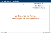 La Ricerca in Rete Danco Singer novembre 2002 novembre 2002 Master in Editoria Multimediale La Ricerca in Rete: strategie di navigazione.