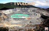 Per eruzione vulcanica s'intende la fuoriuscita sulla superficie terrestre, in maniera più o meno esplosiva, di magma ed altri materiali gassosi provenienti.