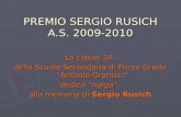 PREMIO SERGIO RUSICH A.S. 2009-2010 La classe 3A della Scuola Secondaria di Primo Grado Antonio Gramsci dedica haiga alla memoria di Sergio Rusich.