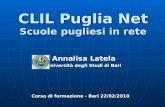 CLIL Puglia Net Scuole pugliesi in rete Annalisa Latela Università degli Studi di Bari Corso di formazione - Bari 22/02/2010.