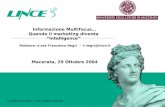 Informazione Multifocus… Quando il marketing diventa intelligence © 2004 Lince SpA - Tutti i diritti riservati Relatore: d.ssa Francesca Negri - f.negri@lince.it.
