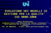 1 EVOLUZIONE DEI MODELLI DI GESTIONE PER LA QUALITA ISO 9000:2000 Mario Pettinicchio (Segretario Tecnico della Commissione UNI Qualità e affidabilità e.