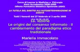 Mariella Immacolato 1a. lezione Le origini del consenso informato : il cambiamento del paradigma etico tradizionale Corso di Laurea in Medicina e Chirurgia.