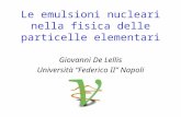 Le emulsioni nucleari nella fisica delle particelle elementari Giovanni De Lellis Università Federico II Napoli.