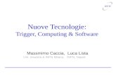 Nuove Tecnologie: Trigger, Computing & Software Massmimo Caccia, Luca Lista Uni. Insubria & INFN Milano, INFN, Napoli.