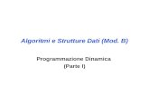 Algoritmi e Strutture Dati (Mod. B) Programmazione Dinamica (Parte I)