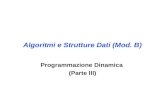 Algoritmi e Strutture Dati (Mod. B) Programmazione Dinamica (Parte III)