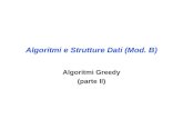 Algoritmi e Strutture Dati (Mod. B) Algoritmi Greedy (parte II)