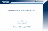 1 LA CONFERENZA DI SERVIZI ON LINE di Anna Petrucci Carlo Apponi Torino, 20 maggio 2005.