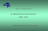 Roma, 2 Dicembre 2010 IL PROTOCOLLO DINTESA 2010 - 2012 Presentazione del D.S. Tiziana Santoro.