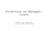 Diventare un Manager-Coach Percorso di Management novembre 2008- aprile 2009.