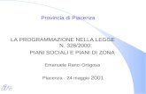 Provincia di Piacenza LA PROGRAMMAZIONE NELLA LEGGE N. 328/2000: PIANI SOCIALI E PIANI DI ZONA Emanuele Ranci Ortigosa Piacenza - 24 maggio 2001.