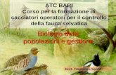 ATC BARI Corso per la formazione di cacciatori operatori per il controllo della fauna selvatica Biologia delle popolazioni e gestione Dott. Francesco Santilli.