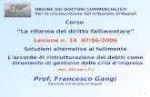 1 Corso La riforma del diritto fallimentare Lezione n. 14 07/06/2006 Soluzioni alternative al fallimento Laccordo di ristrutturazione dei debiti come strumento.
