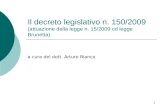 1 Il decreto legislativo n. 150/2009 (attuazione della legge n. 15/2009 cd legge Brunetta) a cura del dott. Arturo Bianco.