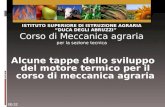 Alcune tappe dello sviluppo del motore termico per il corso di meccanica agraria ISTITUTO SUPERIORE DI ISTRUZIONE AGRARIA DUCA DEGLI ABRUZZI Corso di Meccanica.