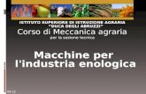 Macchine per l'industria enologica ISTITUTO SUPERIORE DI ISTRUZIONE AGRARIA DUCA DEGLI ABRUZZI Corso di Meccanica agraria per la sezione tecnica 20.35.
