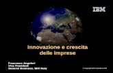 © Copyright IBM Corporation 2008 Innovazione e crescita delle imprese Francesco Angeleri Vice President General Business, IBM Italy.