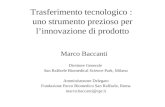 Trasferimento tecnologico : uno strumento prezioso per linnovazione di prodotto Marco Baccanti Bari, 25 Ottobre 2007 Trasferimento tecnologico : uno strumento.