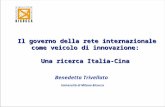 Il governo della rete internazionale come veicolo di innovazione: Una ricerca Italia-Cina Benedetta Trivellato Università di Milano Bicocca.