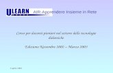 3 aprile 2003 Corso per docenti pionieri nel settore delle tecnologie didattiche Edizione Novembre 2002 – Marzo 2003 AIR-Apprendere Insieme in Rete.