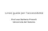 Linee guida per laccessibilità Prof.ssa Stefania Pinnelli Università del Salento.