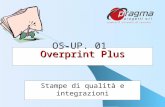 Overprint Plus Stampe di qualità e integrazioni OS-UP. 01.
