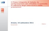 Il Piano Integrato di Salute, la partecipazione dei cittadini, il controllo di efficacia degli interventi e delle prestazioni Arezzo, 23 settembre 2011.