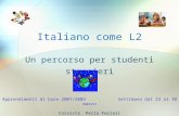 Italiano come L2 Un percorso per studenti stranieri Apprendimenti di base 2007/2009 Settimana dal 23 al 30 marzo Corsista Perla Ferrari.