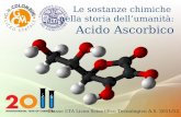 Le sostanze chimiche nella storia dellumanità: Acido Ascorbico Classe 5TA Liceo Scientifico Tecnologico A.S. 2011/12.