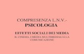 COMPRESENZA L.N.V.- PSICOLOGIA EFFETTI SOCIALI DEI MEDIA IL CINEMA, I MEDIA MULTIMEDIALI E LA COMUNICAZIONE.