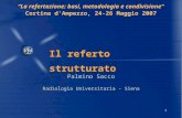 1 @ @ La refertazione: basi, metodologia e condivisione Cortina dAmpezzo, 24-26 Maggio 2007 La refertazione: basi, metodologia e condivisione Cortina dAmpezzo,