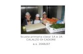 Scuola primaria classi 1A e 2A CALALZO DI CADORE a.s. 2006/07.