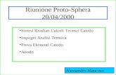 Riunione Proto-Sphera 20/04/2000 Sintesi Risultati Calcoli Termici Catodo Impegni Analisi Termica Prova Elementi Catodo Anodo Alessandro Mancuso.