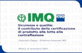 Sicurezza e qualità: il contributo della certificazione di prodotto alla lotta alla contraffazione Milano, 9 novembre 2004 Giancarlo Zappa - Direttore.